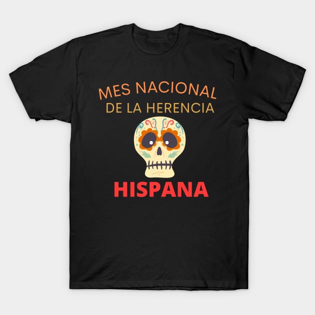 Mes Nacional De La Herencia Hispana - Latino Hispanic Heritage Month Spain Latina Skull T-Shirt by WassilArt